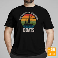 Fishing & Vacation Outfit - Boat Party Attire - Gift for Boat Owner, Boater, Fisherman - More Fun To Put In Than Pull Out Boats T-Shirt - Black, Plus Size
