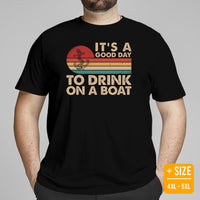 Fishing & Vacation Outfit - Boat Party Attire - Gift for Boat Owner, Boater, Fisherman - Retro It's A Good Day To Drink On A Boat Tee - Black, Plus Size