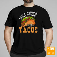 Foodie Gift Ideas, Presents For Foodies, Junk Food Lovers - Taco Tee Shirt - Cinco De Mayo Fiesta Shirts - Will Choke For Tacos T-Shirt - Black, Plus Size