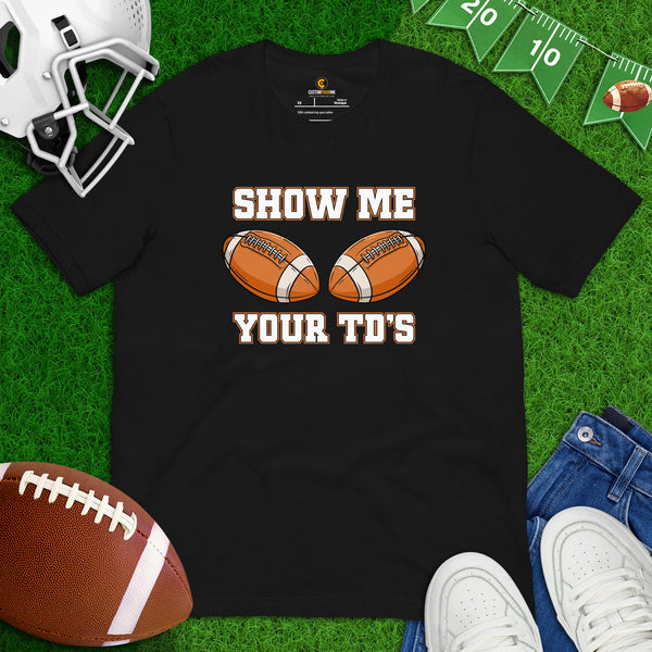 Football Mom Shirt - Boobies Shirt - Football Tee - Game Day Shirt - Funny Football T-Shirt - Gift for Football Fan - Show Me Your TD's Tee - Black