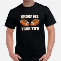 Football Mom Shirt - Boobies Shirt - Football Tee - Game Day Shirt - Funny Football T-Shirt - Gift for Football Fan - Show Me Your TD's Tee - Black, Men