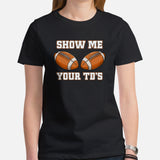 Football Mom Shirt - Boobies Shirt - Football Tee - Game Day Shirt - Funny Football T-Shirt - Gift for Football Fan - Show Me Your TD's Tee - Black, Women