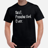 Frenchie Dog Themed Clothes & Attire - Canine Tee Shirts For Humans - Gifts for Dog Dads & Lovers - Best Frenchie Dad Ever T-Shirt - Black, Men