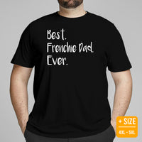 Frenchie Dog Themed Clothes & Attire - Canine Tee Shirts For Humans - Gifts for Dog Dads & Lovers - Best Frenchie Dad Ever T-Shirt - Black, Plus Size