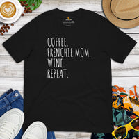 Frenchie Dog Themed Clothes & Attire - Canine Tee Shirts For Humans - Gifts for Dog Lovers - Coffee, Frenchie Mom, Wine, Repeat T-Shirt - Black