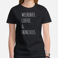 Frenchie Dog Themed Clothes & Attire - Canine Tee Shirts For Humans - Gifts for Dog Lovers - Weekends, Coffee And Frenchies T-Shirt - Black, Women