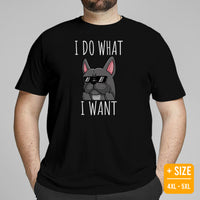 Frenchie Dog Themed Clothes & Attire - Canine Tee Shirts For Humans - Gifts for Dog Moms, Dads & Lovers - I Do What I Want T-Shirt - Black, Plus Size