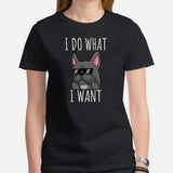 Frenchie Dog Themed Clothes & Attire - Canine Tee Shirts For Humans - Gifts for Dog Moms, Dads & Lovers - I Do What I Want T-Shirt - Black, Women