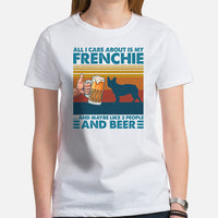 Frenchie Dog Themed Clothes - Canine Tee Shirts For Humans - Gifts for Dog Lovers - All I Care About Is My Frenchie And Beer T-Shirt - White, Women