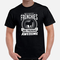 Frenchie Dog Themed Clothes - Canine Tee Shirts For Humans - Gifts for Dog Lovers - Because Frenchies Are Freakin' Awesome T-Shirt - Black, Men