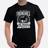 Frenchie Dog Themed Clothes - Canine Tee Shirts For Humans - Gifts for Dog Lovers - Because Frenchies Are Freakin' Awesome T-Shirt - Black, Men