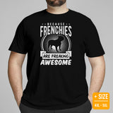 Frenchie Dog Themed Clothes - Canine Tee Shirts For Humans - Gifts for Dog Lovers - Because Frenchies Are Freakin' Awesome T-Shirt - Black, Plus Size