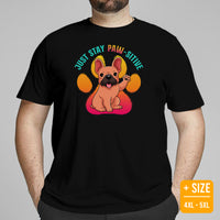 Frenchie Dog Themed Clothes - Funny Canine Tee Shirts For Humans - Gifts for Dog Moms, Dads & Lovers - Just Stay Paw-sitive T-Shirt - Black, Plus Size