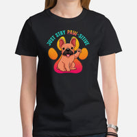 Frenchie Dog Themed Clothes - Funny Canine Tee Shirts For Humans - Gifts for Dog Moms, Dads & Lovers - Just Stay Paw-sitive T-Shirt - Black, Women