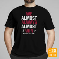 Funny Arizona Football Fanatic Shirt: Ideal Gifts for Him & Her, Football Fans - We Almost Always Almost Win Shirt - Game Day Shirt - Black, Plus Size