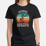 Funny Baseball T-Shirt - Gift Ideas for Him & Her, Baseball Lovers & Enthusiasts - Retro Catchers Because Pitchers Need Heroes Too Tee - Black, Women
