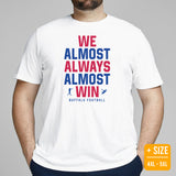 Funny Buffalo Football Fanatic Shirt: Ideal Gifts for Him & Her, Football Fans - We Almost Always Almost Win Shirt - Game Day Tee - White, Plus Size