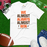 Funny Cleveland Football Fanatic Shirt: Ideal Gifts for Him & Her, Football Fans - We Almost Always Almost Win Shirt - White