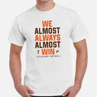 Funny Cleveland Football Fanatic Shirt: Ideal Gifts for Him & Her, Football Fans - We Almost Always Almost Win Shirt - White, Men