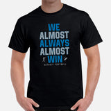 Funny Detroit Football Fanatic Shirt: Ideal Gifts for Him & Her, Football Fans - We Almost Always Almost Win Shirt - Game Day Shirt - Black, Men