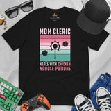 Funny DnD & RPG Games T-Shirt - Gaming Gift for Her, Typical Gamers & Game Lovers - Mom Cleric Heals With Chicken Noodle Options Shirt - Black