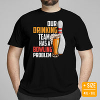Funny Drinking Tee Shirts - Beer Themed Shirt - Presents For Beer Lovers, Snobs - Funny Our Drinking Team Has A Bowling Problem T-Shirt - Black, Plus Size