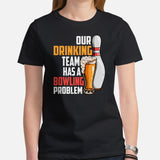 Funny Drinking Tee Shirts - Beer Themed Shirt - Presents For Beer Lovers, Snobs - Funny Our Drinking Team Has A Bowling Problem T-Shirt - Black, Women