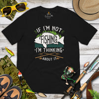 Funny Fishing & PFG T-Shirt - Gift for Fisherman - Bass Masters & Pros Shirt - If I'm Not Fishing I'm Thinking About It Sarcastic Shirt - Black