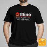 Funny Gamer T-Shirt - Christmas Gaming Gift For Him & Her, An Offline Game Lover - Offline Enjoy My Presence For A Limited Time Shirt - Black, Plus Size