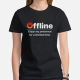 Funny Gamer T-Shirt - Christmas Gaming Gift For Him & Her, An Offline Game Lover - Offline Enjoy My Presence For A Limited Time Shirt - Black, Women