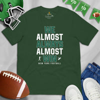 Funny New York Football Fanatic Shirt: Ideal Gifts for Him & Her, Football Fans - We Almost Always Almost Win T-Shirt - Game Day Shirt - Forest