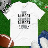 Funny Raiders Football Fanatic Shirt: Ideal Gifts for Him & Her, Football Fans - We Almost Always Almost Win Shirt - White