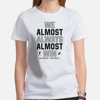 Funny Raiders Football Fanatic Shirt: Ideal Gifts for Him & Her, Football Fans - We Almost Always Almost Win Shirt - White, Women