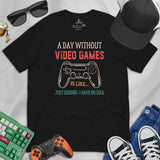 Funny Video Game T-Shirt - Christmas & Birthday Gaming Gift For Him, A Typical Gamer - A Day Without Video Games Just Kidding Shirt - Black