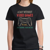 Funny Video Game T-Shirt - Christmas & Birthday Gaming Gift For Him, A Typical Gamer - A Day Without Video Games Just Kidding Shirt - Black, Women