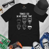 Funny Video Game T-Shirt - Christmas Gaming Gift Ideas For His & Her, A Typical Gamer & Game Lover - Things I Do In My Spare Time Shirt - Black