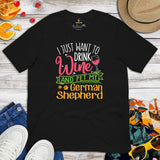 German Shepherd Dog Themed Clothes & Attire - Gifts for Wine & GSD K9 Dog Lovers - I Just Want To Drink Wine And Pet My Dog T-Shirt - Black