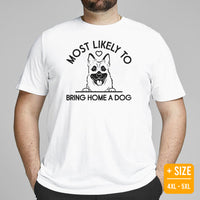 German Shepherd Dog Themed Clothes - Gifts for Dog Lovers - Funny Canine Tee Shirts For Humans - Most Likely Bring Home A Dog T-Shirt - White, Plus Size