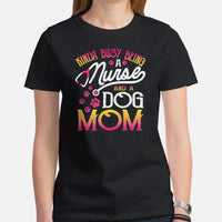 German Shepherd Dog Themed Clothes - Gifts for Dog Moms - Canine Tee Shirts For Humans - Kinda Busy Being A Nurse And A Dog Mom T-Shirt - Black, Women