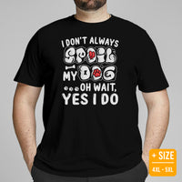 German Shepherd Dog Themed Clothes - Gifts for GSD K9 Dog Lovers - Canine Tee Shirts For Humans - I Don't Always Spoil My Dog T-Shirt - Black, Plus Size