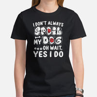 German Shepherd Dog Themed Clothes - Gifts for GSD K9 Dog Lovers - Canine Tee Shirts For Humans - I Don't Always Spoil My Dog T-Shirt - Black, Women