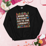 Gift for Book Lover, Librarian, Book Nerd - When In Doubt Go To The Library Groovy Cozy Sweatshirt - Pullover for Bookworm, Avid Reader - Black