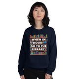 Gift for Book Lover, Librarian, Book Nerd - When In Doubt Go To The Library Groovy Cozy Sweatshirt - Pullover for Bookworm, Avid Reader - Navy, Women