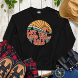 Gift for Happy Camper - Camping, Glamping Cozy Sweatshirt - Family Road Trip, Overlanding Pullover - Let The Good Times Roll Sweatshirt - Black