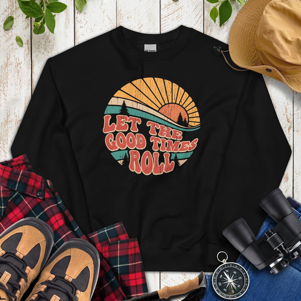 Gift for Happy Camper - Camping, Glamping Cozy Sweatshirt - Family Road Trip, Overlanding Pullover - Let The Good Times Roll Sweatshirt - Black