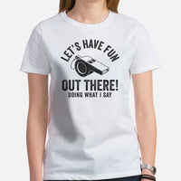 Gift Ideas for Basketball Lovers, Coach & Players - Senior Night, Game Outfit & Attire - Let's Have Fun Out There T-Shirt - White, Women