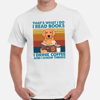 Golden Retriever Dog Themed Clothes & Attire - Gifts for Dog Moms, Dads & Lovers - I Read Books, Drink Coffee And I Know Things T-Shirt - White, Men