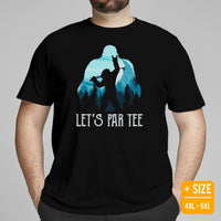 Golf Shirt & Outfit - Bigfoot Tee - Bday & Christmas Gift Ideas for Guys, Men & Women, Golfers & Golf Lover - Funny Let's Par Tee Shirt - Black, Plus Size