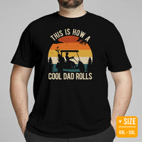 Golf Tee Shirt & Outfit - Bday & Father's Day Gift Ideas for Guys & Men, Golfers & Golf Lover - Funny This Is How A Cool Dad Rolls Tee - Black, Plus Size