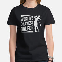 Golf Tee Shirt & Outfit - Unique Bday & Christmas Gift Ideas for Women, Female Golfers & Golf Lover - Funny World's Okayest Golfer Tee - Black, Women